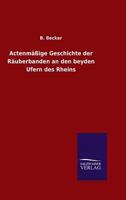 Actenmassige Geschichte Der Rauberbanden an Den Beyden Ufern Des Rheins 3846064327 Book Cover