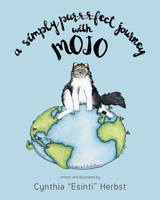 A Simply Pur-r-r-fect Journey with Mojo 1636927114 Book Cover
