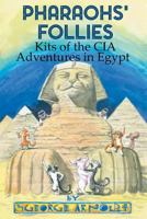 Pharaohs' Follies: Kits of the CIA Adventures in Egypt 1681790742 Book Cover