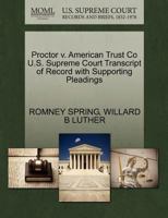 Proctor v. American Trust Co U.S. Supreme Court Transcript of Record with Supporting Pleadings 1270247611 Book Cover