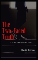 The Two-Faced Truth: A Tragic-Thriller Novelette 1980584648 Book Cover