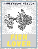 Fish Lover - Adult Coloring Book ?? B088B8DSJJ Book Cover