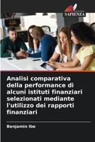 Analisi comparativa della performance di alcuni istituti finanziari selezionati mediante l'utilizzo dei rapporti finanziari (Italian Edition) 620644306X Book Cover