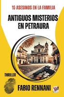 ANTIGUOS MISTERIOS EN PETRAURA: Diez asesinos en la familia (Spanish Edition) B0H9ZBJNPJ Book Cover