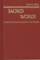 Sacred Words: A Study of Navajo Religion and Prayer (Contributions in Intercultural and Comparative Studies) 0313221650 Book Cover