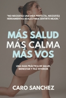 Más salud. Más calma. Más vos.: Una guía práctica de salud, bienestar y paz interior. (Spanish Edition) B0F672VTX7 Book Cover