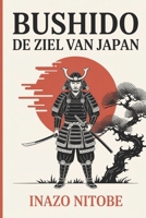 Bushido: De Ziel Van Japan (Dutch Edition) B0GH7YQ68M Book Cover