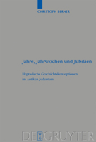 Jahre, Jahrwochen Und Jubilaen: Heptadische Geschichtskonzeptionen Im Antiken Judentum 3110190540 Book Cover