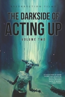 The Darkside of Acting Up: Volume Two Anthology B08HJ5DKMY Book Cover