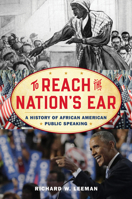 To Reach the Nation's Ear: A History of African American Public Speaking 1538112310 Book Cover
