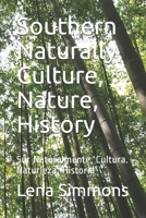 Southern Naturally, Culture, Nature, History: Sur Naturalmente, Cultura. Naturleza, Historia 1697682529 Book Cover