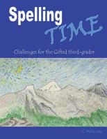 Spelling Time: Challenges for the Gifted Third-Grader 1492287563 Book Cover