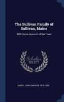 The Sullivan Family of Sullivan, Maine: With Some Account of the Town 1013305647 Book Cover