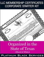 LLC Membership Certificates Corporate Starter Kit: Organized in the State of Texas (Black & White) 1545575401 Book Cover