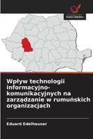 Wplyw technologii informacyjno-komunikacyjnych na zarzadzanie w rumunskich organizacjach (Polish Edition) 6209869262 Book Cover