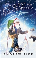 The Epic Quest for Terral B. Hylotz 1774783894 Book Cover