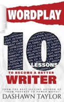 Wordplay: 10 Lessons To Become A Better Writer 0980015448 Book Cover