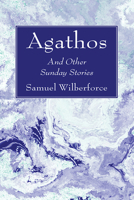 Agathos: And Other Sunday Stories 1666760587 Book Cover