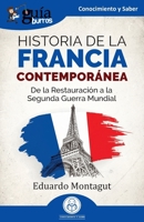 GuíaBurros: Historia de la Francia contemporánea: De la Restauración a la Segunda Guerra Mundial (Spanish Edition) B0DR37FKWQ Book Cover