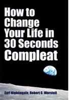 How to Change Your Life in 30 Seconds - Compleat 1387055453 Book Cover