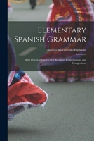 Elementary Spanish Grammar: With Practical Exercies for Reading, Conversation, and Composition 1017980470 Book Cover