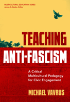Teaching Anti-Fascism: A Critical Multicultural Pedagogy for Civic Engagement 0807766968 Book Cover