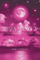 Dreaming 3: Collection of Poems 1524531227 Book Cover