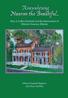 Reawakening Nauvoo the Beautiful: How J. LeRoy Kimball Led the Restoration of Historic Nauvoo, Illinois 194916540X Book Cover