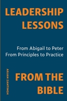 Leadership Lessons From The Bible: From Abigaïl to Peter. From Principle to Practice. 9083415708 Book Cover