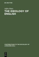 The Ideology Of English: French Perceptions Of English As A World Language 3110115492 Book Cover