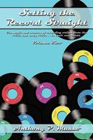 Setting the Record Straight: The Music and Careers of Recording Artists from the 1950s and Early 1960s ... in Their Own Words, Volume Two 1438952929 Book Cover