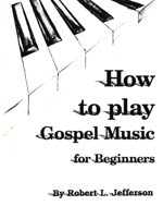 How to Play Black Gospel: For Beginners 1420893998 Book Cover