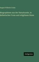 Biographien Aus Der Naturkunde, in Ästhetischer Form Und Religiösem Sinne (German Edition) 1160047340 Book Cover