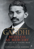 Restless as Mercury:: My Life As a Young Man Mohandas Karamchand Gandhi 8194874149 Book Cover