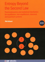 Entropy Beyond the Second Law (Second Edition): Thermodynamics and statistical mechanics for equilibrium, non-equilibrium, classical, and quantum systems 0750354054 Book Cover
