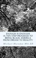 Enough is Enough: A ten step program to bring Black from dream to reality 172473797X Book Cover