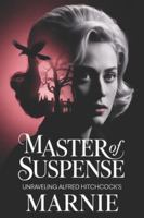 Master of Suspense: Unraveling Alfred Hitchcock's Marnie B0G52T4YJ6 Book Cover