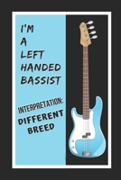 I'm A Left Handed Bassist.. Interpretation: Different Breed. Bass Guitar: Themed Novelty Lined Notebook / Journal To Write In Perfect Gift Item (6 x 9 inches) 1678892068 Book Cover