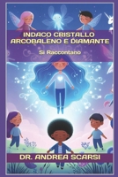 Indaco Cristallo Arcobaleno e Diamante: Si Raccontano 1723078387 Book Cover