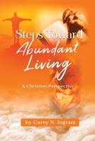 Steps Toward Abundant Living: A Christian Perspective 0595707777 Book Cover
