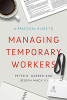 A Practical Guide to Managing Temporary Workers 1947308661 Book Cover