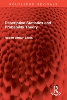 Descriptive Statistics and Probability Theory (Routledge Revivals) 1041076916 Book Cover