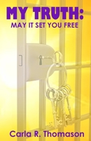 My Truth: May It Set You Free 1637900457 Book Cover