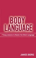 Body Language: 7 Easy Lessons to Master the Silent Language 0137002602 Book Cover