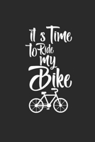 ITS TIME TO RIDE MY BIKE: Rad Notizbuch Mountain Bike Planner Cycle Notebook Cyclist Journal 6x9 liniert 169423181X Book Cover