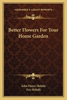 Better Flowers For Your Home Garden 0548445737 Book Cover