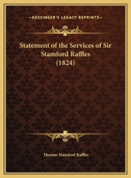 Statement Of The Services Of Sir Stamford Raffles... 1011129094 Book Cover