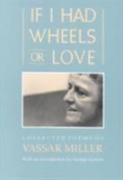 If I Had Wheels or Love: Collected Poems of Vassar Miller 0870743163 Book Cover