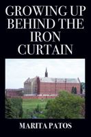 Growing Up Behind the Iron Curtain 1432782894 Book Cover