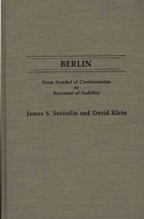 Berlin: From Symbol of Confrontation to Keystone of Stability 0275932591 Book Cover